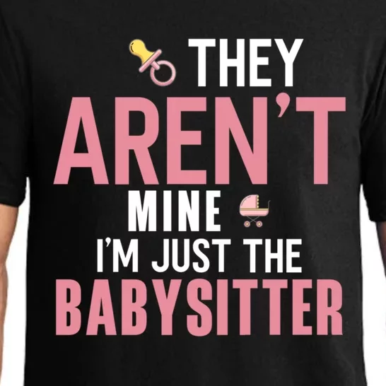 Babysitter They Aren't Mine I'm Just The Sitter Funny Gift Pajama Set