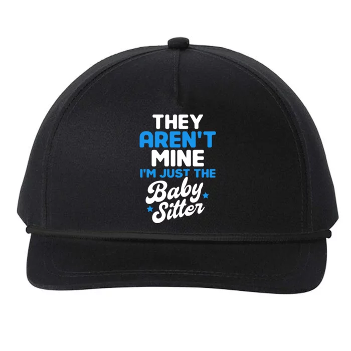 Babysitter They Aren't Mine I'm Just The Sitter Gift Snapback Five-Panel Rope Hat