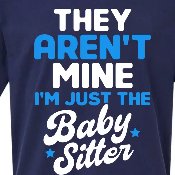 Babysitter They Aren't Mine I'm Just The Sitter Gift Sueded Cloud Jersey T-Shirt