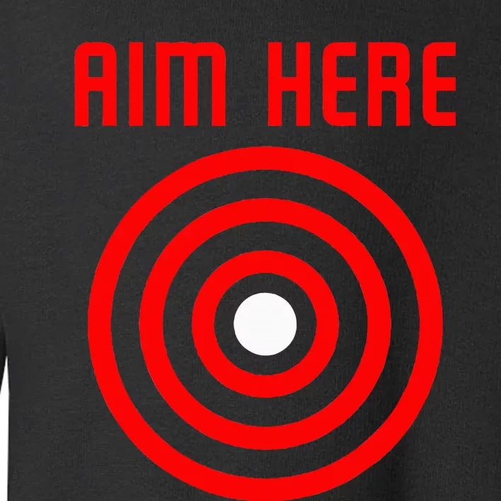 Bullseye Target Aim Here Toddler Sweatshirt