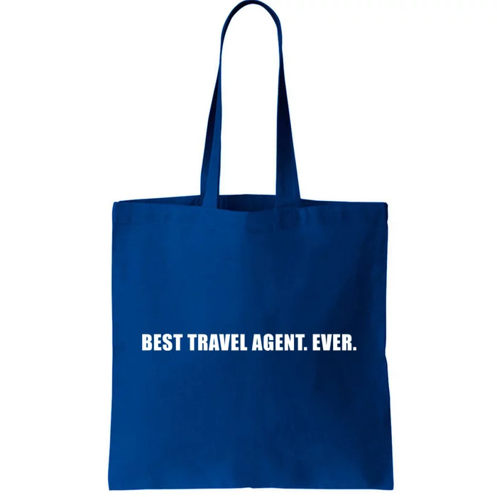 Best Travel Agent Ever Tourism Connoisseur Expedient Gift Tote Bag