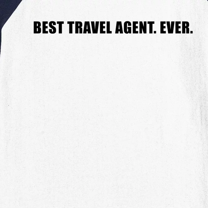 Best Travel Agent Ever Tourism Connoisseur Expedient Gift Baseball Sleeve Shirt