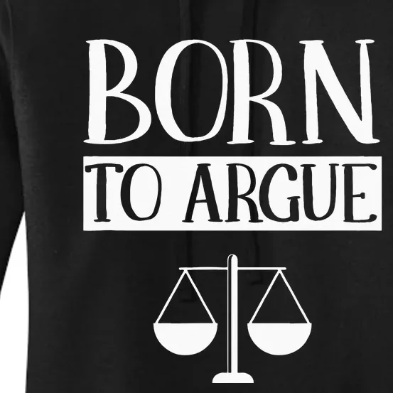 Born To Argue Advocate Law Firm Lawyer Attorney Lawyers Women's Pullover Hoodie