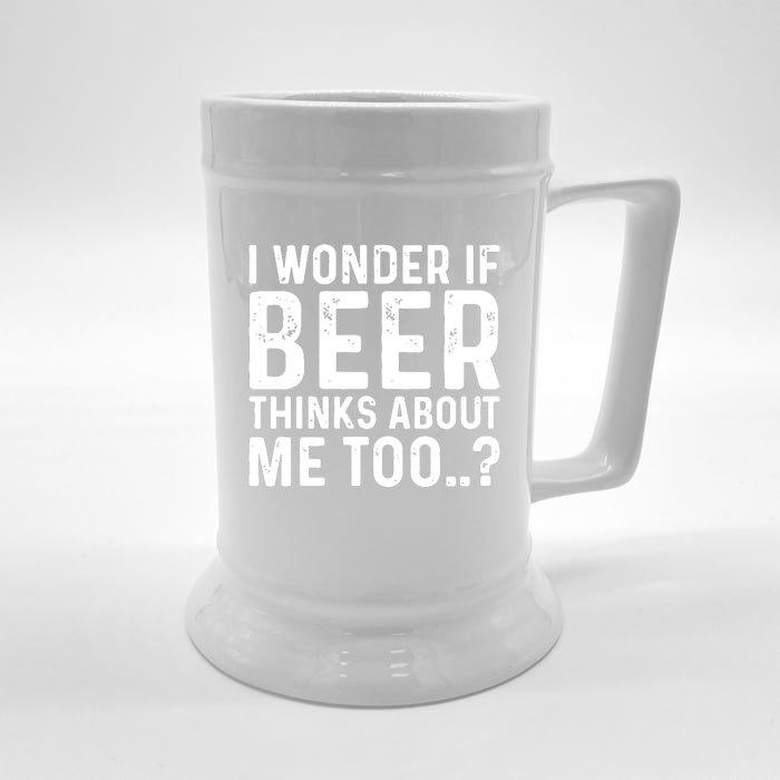 Beer Thinks About Me Graphic Novelty Sarcastic Adult Humor Front & Back Beer Stein