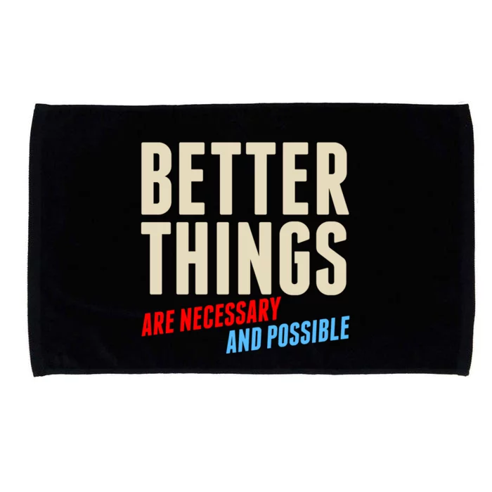 Better Things Are Necessary And Possible Microfiber Hand Towel