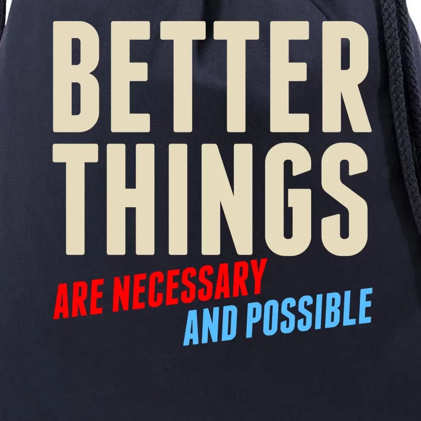 Better Things Are Necessary And Possible Drawstring Bag