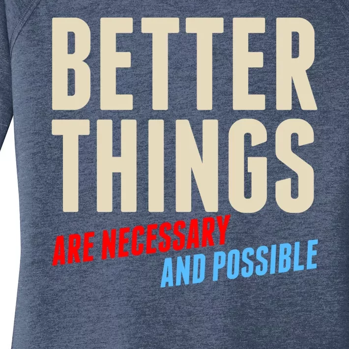 Better Things Are Necessary And Possible Women's Perfect Tri Tunic Long Sleeve Shirt