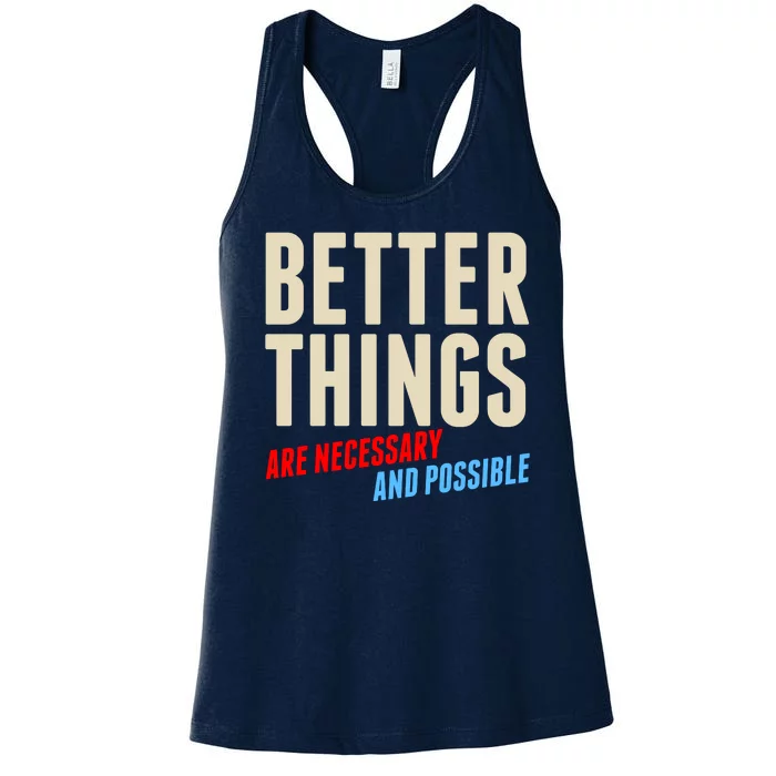 Better Things Are Necessary And Possible Women's Racerback Tank