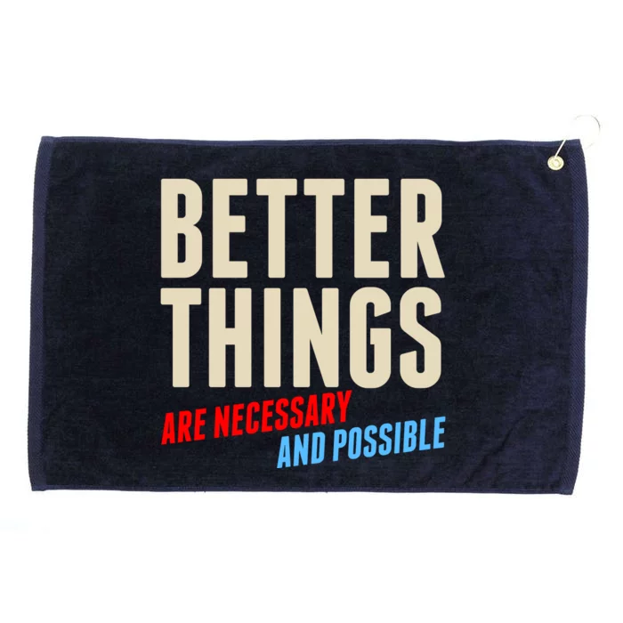 Better Things Are Necessary And Possible Grommeted Golf Towel