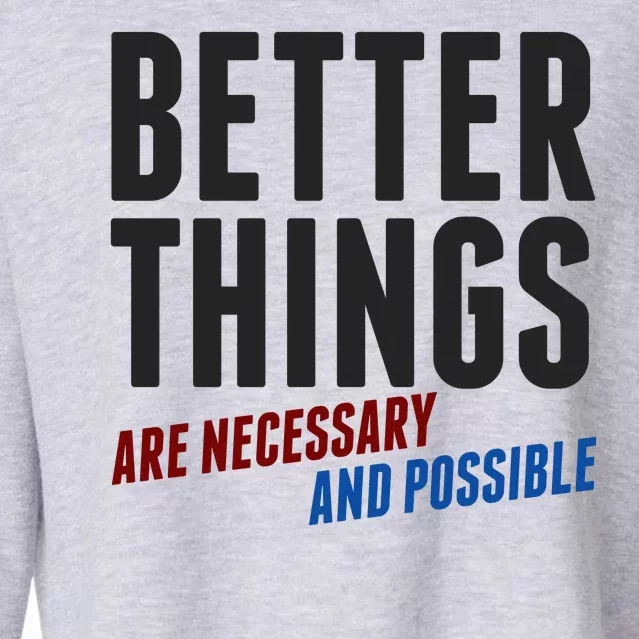 Better Things Are Necessary And Possible Cropped Pullover Crew