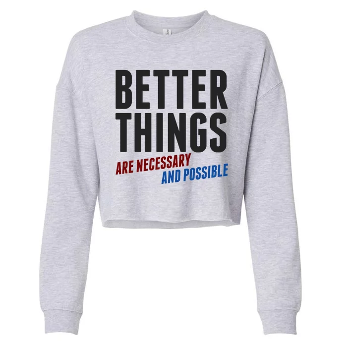 Better Things Are Necessary And Possible Cropped Pullover Crew