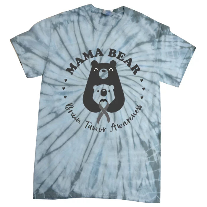 Brain Tumor Awareness Mama Bear Mother Son Gray Ribbon May Tie-Dye T-Shirt