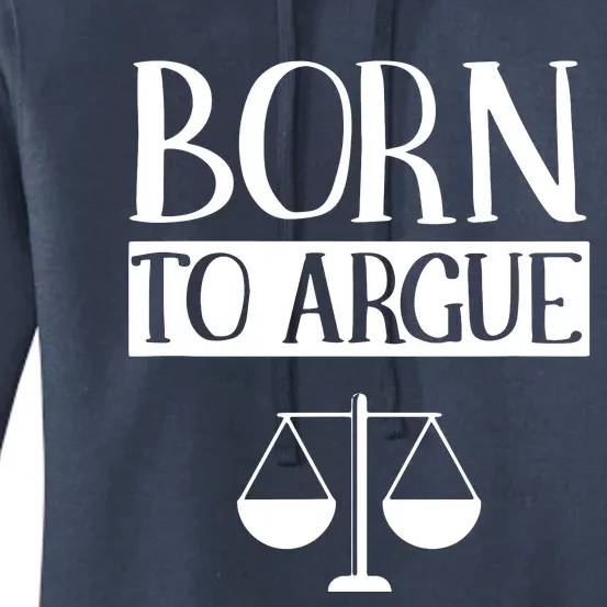 Born To Argue Advocate Law Firm Lawyer Attorney Lawyers Women's Pullover Hoodie