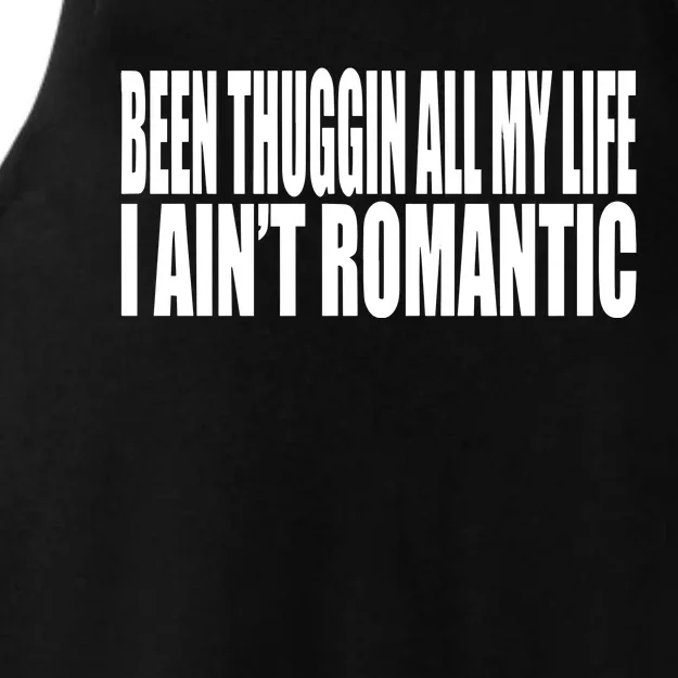 Been Thuggin All My Life I AinT Romantic Ladies Tri-Blend Wicking Tank