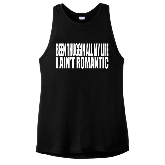 Been Thuggin All My Life I AinT Romantic Ladies Tri-Blend Wicking Tank