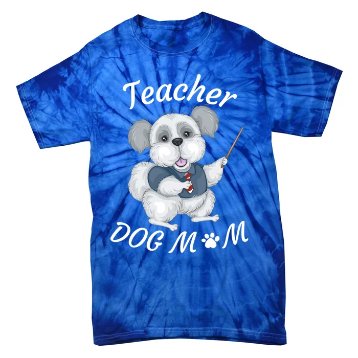 Best Teacher And Dog Mom Mother's Day Fun Cool Gift Tie-Dye T-Shirt