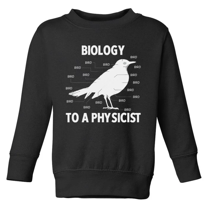 Biology To A Physicist Funny Physics Toddler Sweatshirt