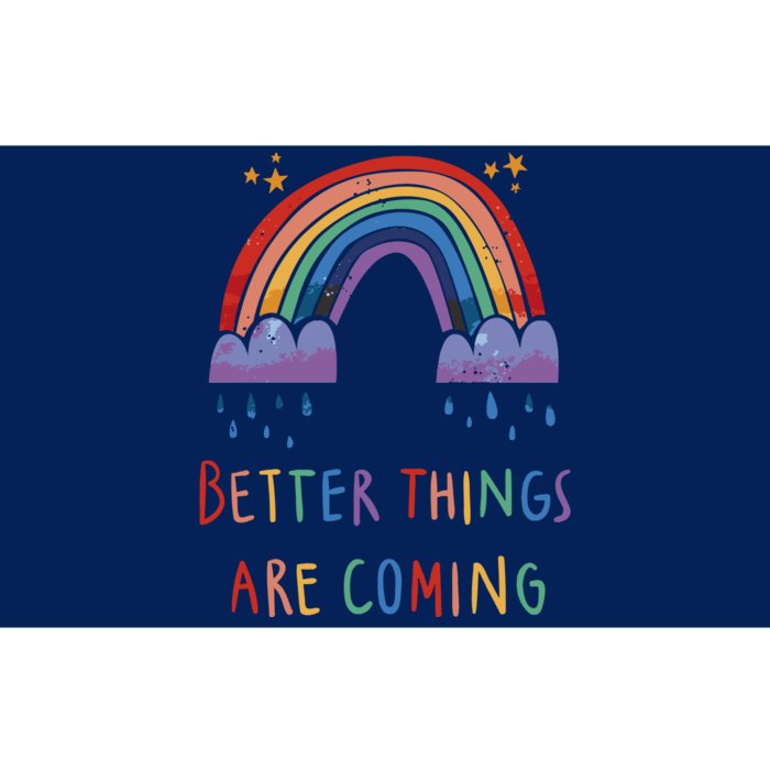 Better Things Are Coming Rainbow Bumper Sticker