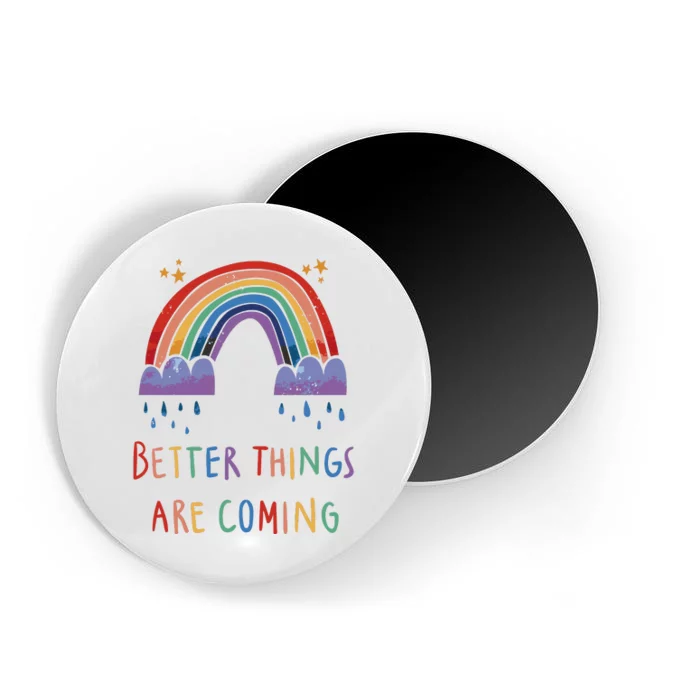 Better Things Are Coming Rainbow Magnet