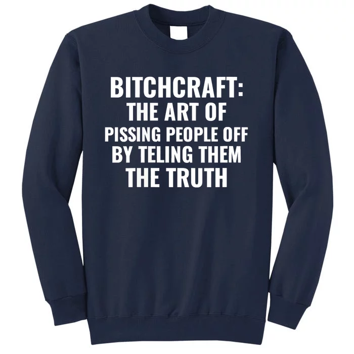 Bitchcraft The Art Of Pissing People Off Funny Sarcastic Tall Sweatshirt