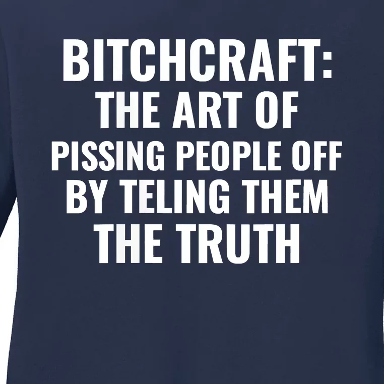 Bitchcraft The Art Of Pissing People Off Funny Sarcastic Ladies Long Sleeve Shirt