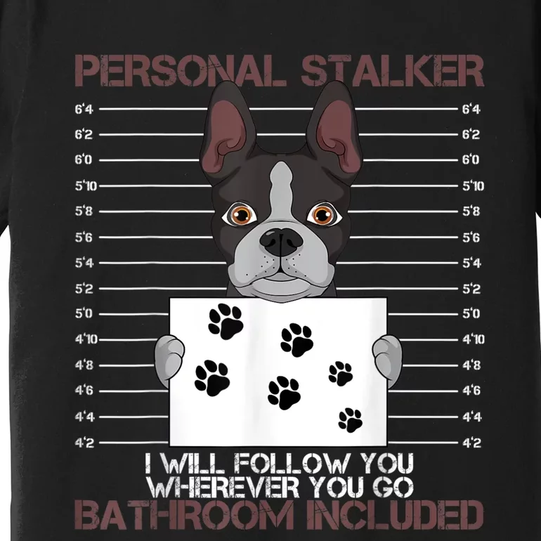 Boston Terrier American Gentleman Personal Stalker Dog Lover Premium T-Shirt