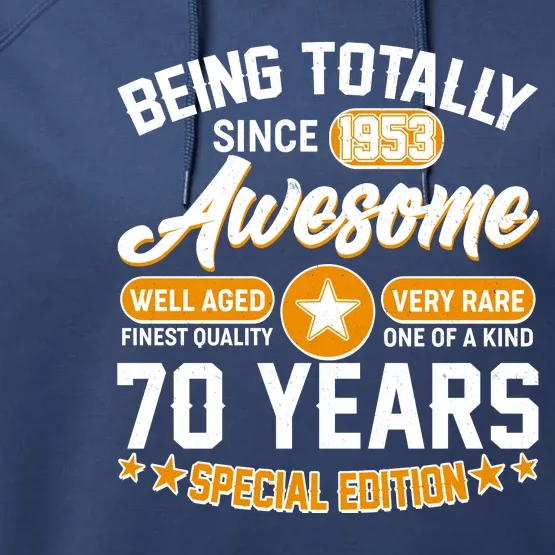 Being Totally Awesome Special Edition Since 1953 70 Years Birthday Performance Fleece Hoodie