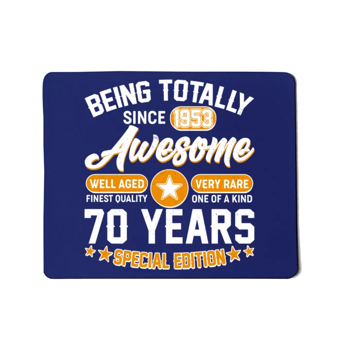 Being Totally Awesome Special Edition Since 1953 70 Years Birthday Mousepad