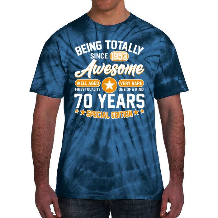 Being Totally Awesome Special Edition Since 1953 70 Years Birthday Tie-Dye T-Shirt