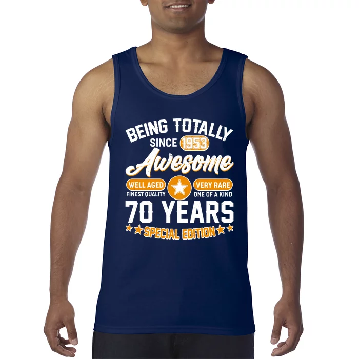 Being Totally Awesome Special Edition Since 1953 70 Years Birthday Tank Top