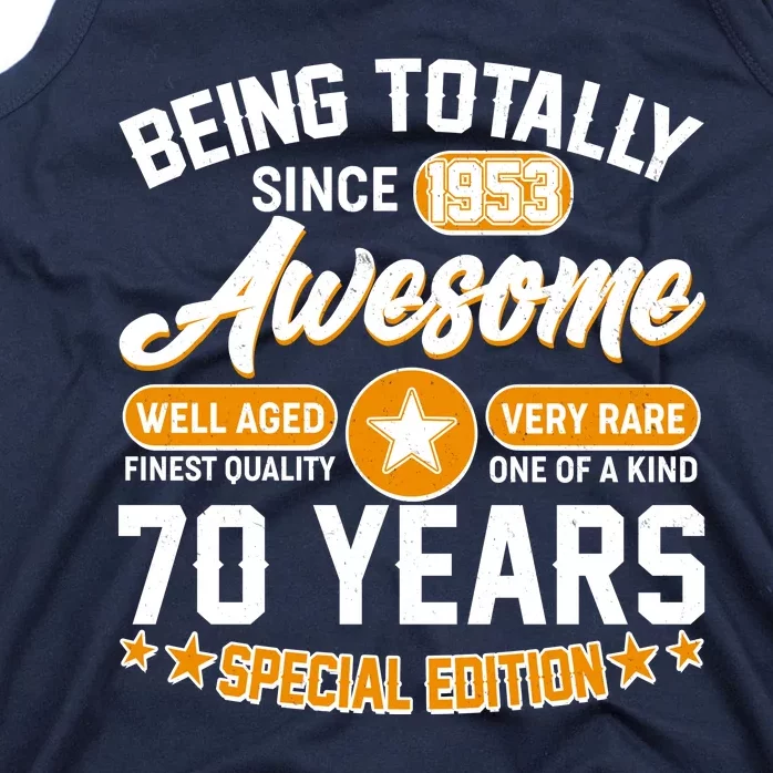 Being Totally Awesome Special Edition Since 1953 70 Years Birthday Tank Top