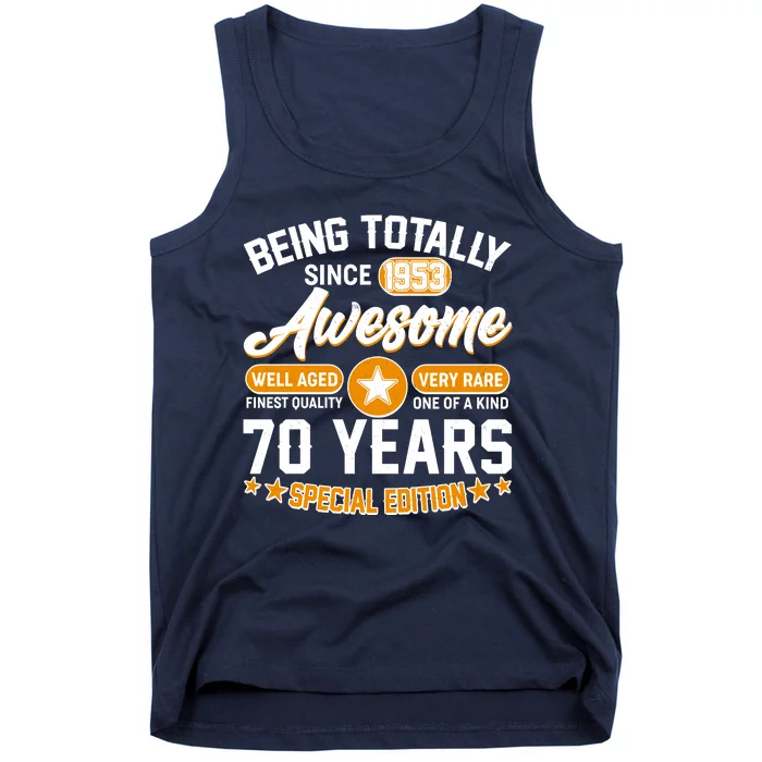 Being Totally Awesome Special Edition Since 1953 70 Years Birthday Tank Top