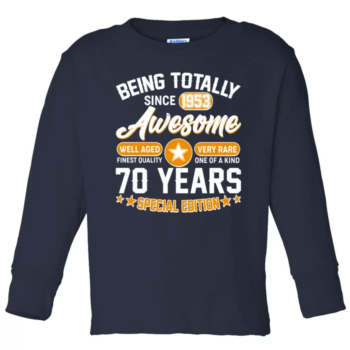 Being Totally Awesome Special Edition Since 1953 70 Years Birthday Toddler Long Sleeve Shirt