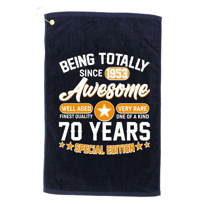 Being Totally Awesome Special Edition Since 1953 70 Years Birthday Platinum Collection Golf Towel