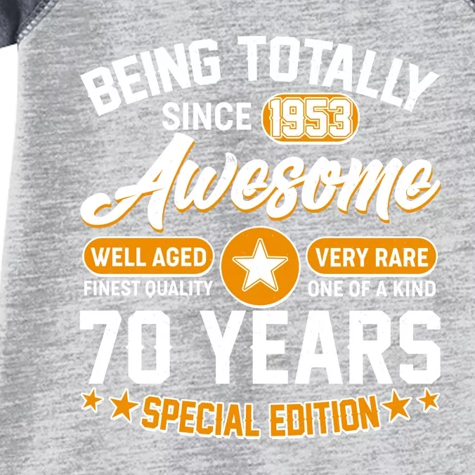 Being Totally Awesome Special Edition Since 1953 70 Years Birthday Infant Baby Jersey Bodysuit