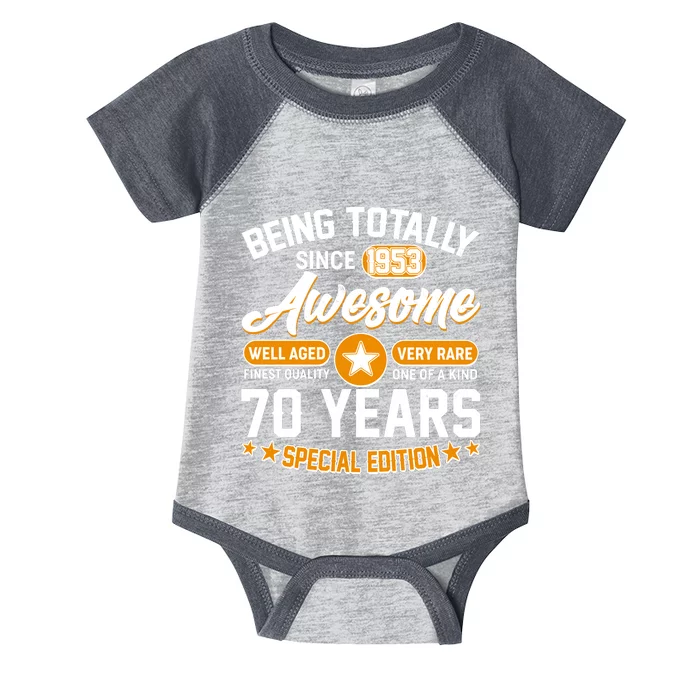 Being Totally Awesome Special Edition Since 1953 70 Years Birthday Infant Baby Jersey Bodysuit