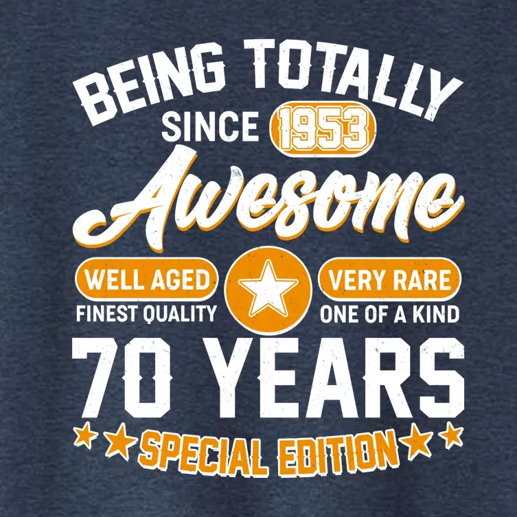 Being Totally Awesome Special Edition Since 1953 70 Years Birthday Women's Crop Top Tee