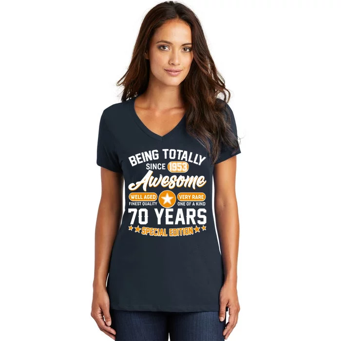 Being Totally Awesome Special Edition Since 1953 70 Years Birthday Women's V-Neck T-Shirt