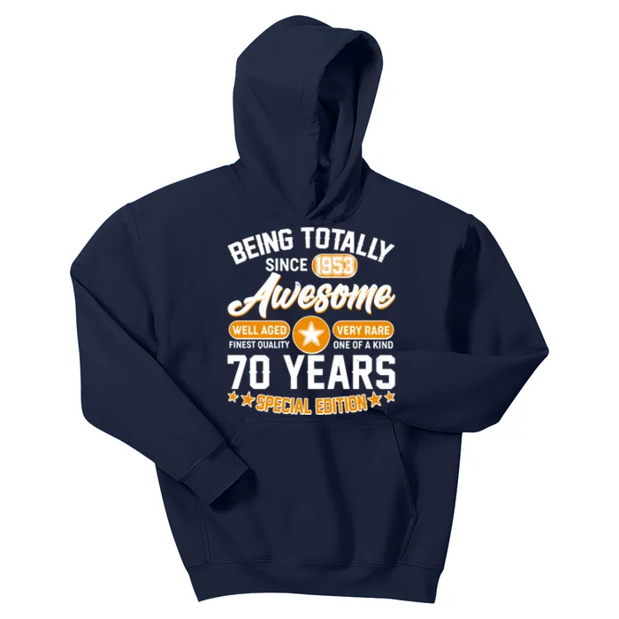 Being Totally Awesome Special Edition Since 1953 70 Years Birthday Kids Hoodie