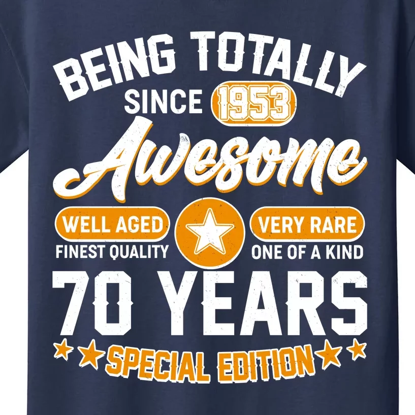 Being Totally Awesome Special Edition Since 1953 70 Years Birthday Kids T-Shirt