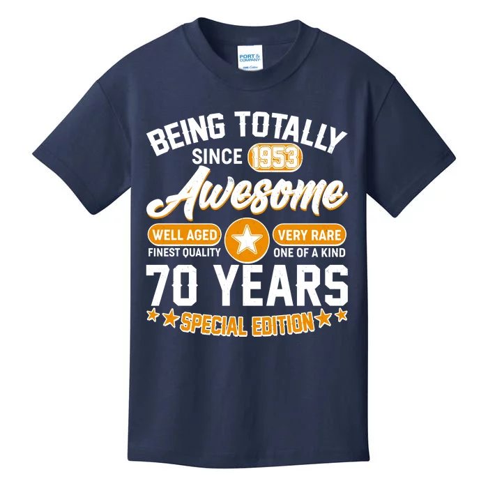 Being Totally Awesome Special Edition Since 1953 70 Years Birthday Kids T-Shirt