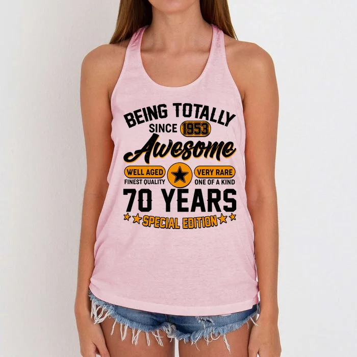 Being Totally Awesome Special Edition Since 1953 70 Years Birthday Women's Knotted Racerback Tank