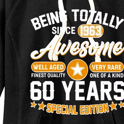 Being Totally Awesome Special Edition Since 1963 60 Years Birthday Women's Fleece Hoodie