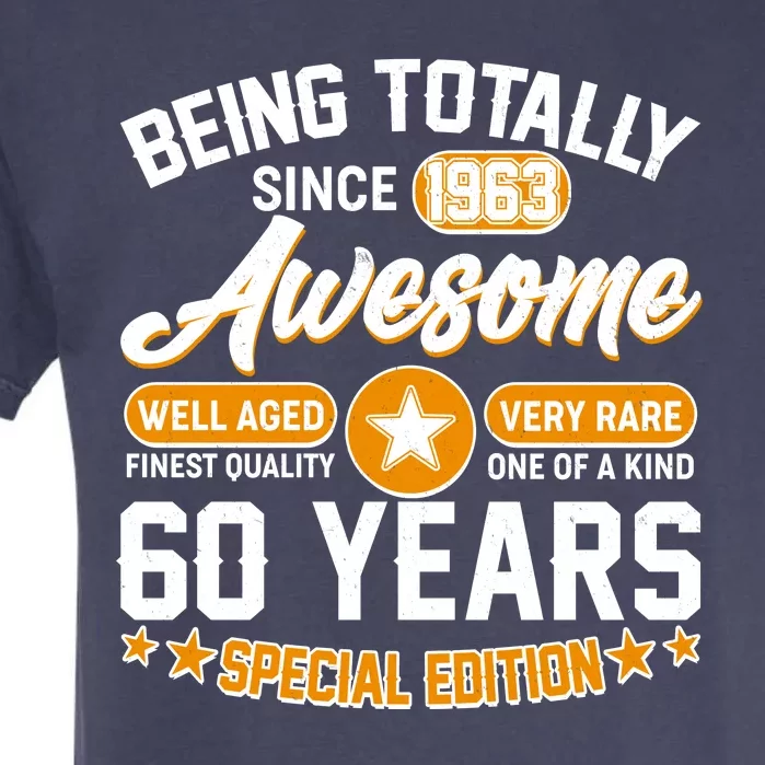 Being Totally Awesome Special Edition Since 1963 60 Years Birthday Garment-Dyed Heavyweight T-Shirt