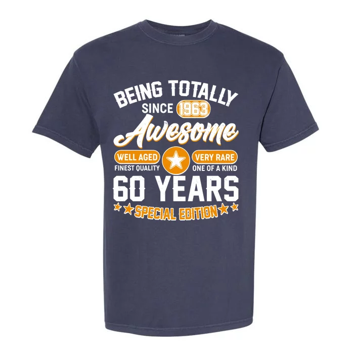 Being Totally Awesome Special Edition Since 1963 60 Years Birthday Garment-Dyed Heavyweight T-Shirt