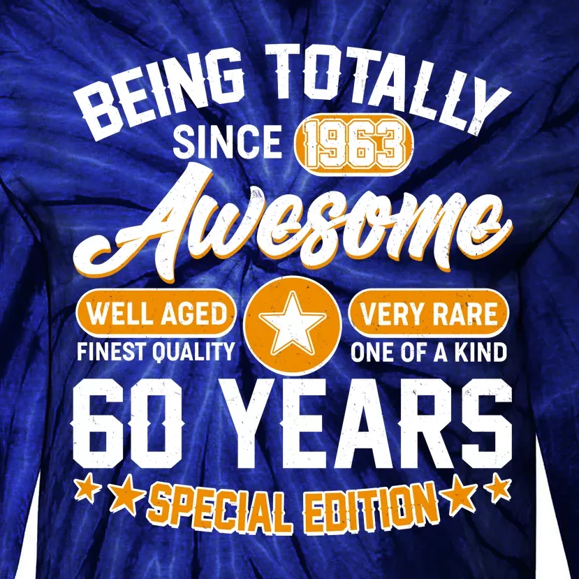 Being Totally Awesome Special Edition Since 1963 60 Years Birthday Tie-Dye Long Sleeve Shirt