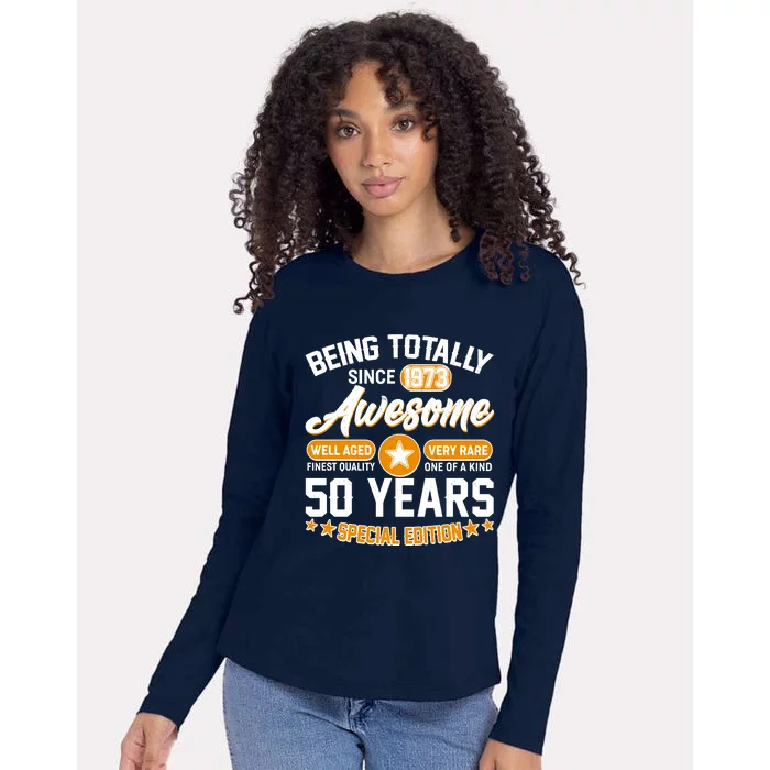 Being Totally Awesome Special Edition Since 1973 50 Years Birthday Womens Cotton Relaxed Long Sleeve T-Shirt