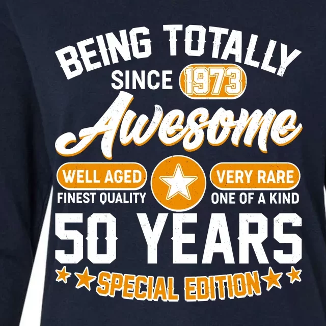 Being Totally Awesome Special Edition Since 1973 50 Years Birthday Womens Cotton Relaxed Long Sleeve T-Shirt