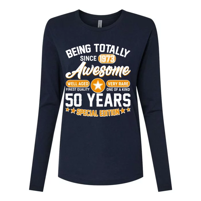 Being Totally Awesome Special Edition Since 1973 50 Years Birthday Womens Cotton Relaxed Long Sleeve T-Shirt