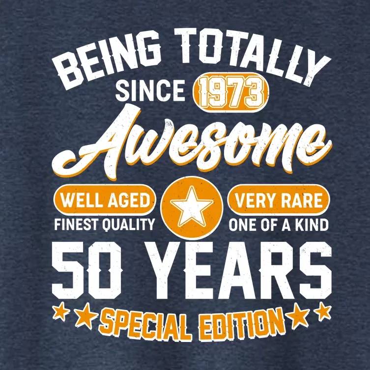 Being Totally Awesome Special Edition Since 1973 50 Years Birthday Women's Crop Top Tee